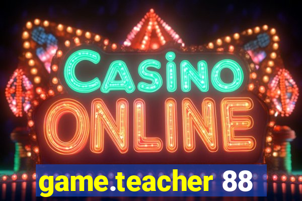 game.teacher 88